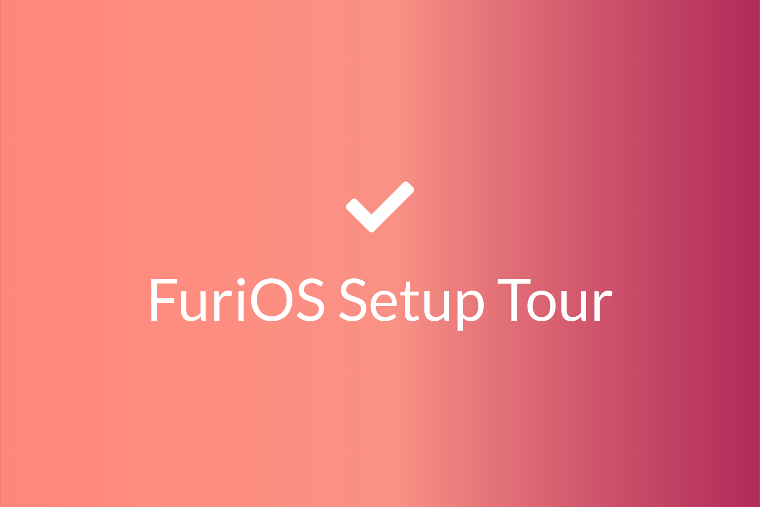 FuriOS Setup Tour