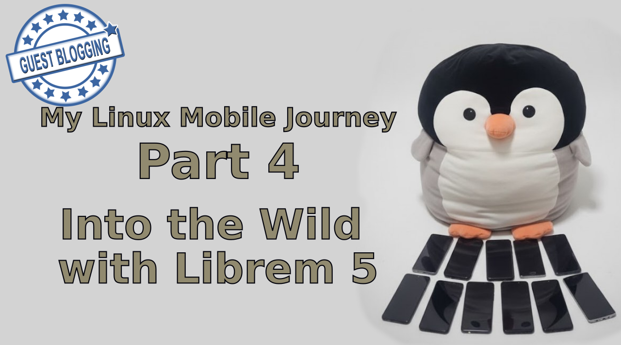 Into the Wild with Librem 5 - Part 4